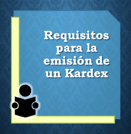requisitos emision de kardex