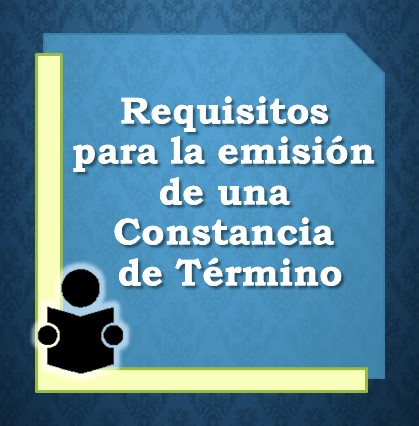 requisitos emision constancia de termino